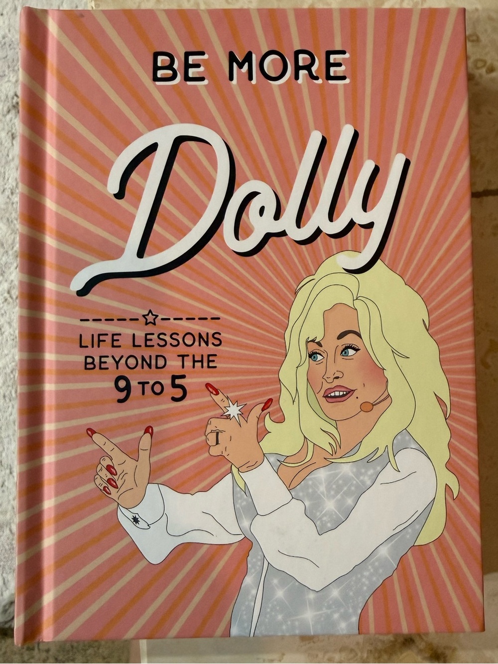 Be More Dolly: Dolly Parton Life Lessons Beyond the 9 to 5 by Alice Gomer